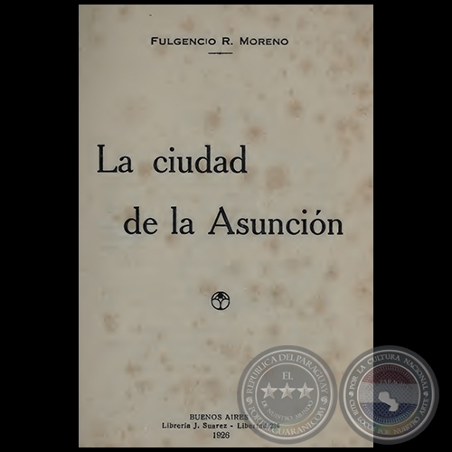 LA CIUDAD DE ASUNCIÓN - Por FULGENCIO R. MORENO - Año 1926